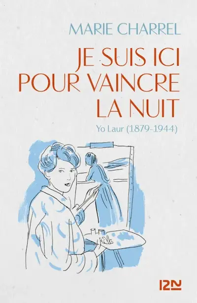 Couverture numérique du roman « Je suis ici pour vaincre la nuit. Yo Laur (1879–1944) » de Marie Charrel, éditions 12-21