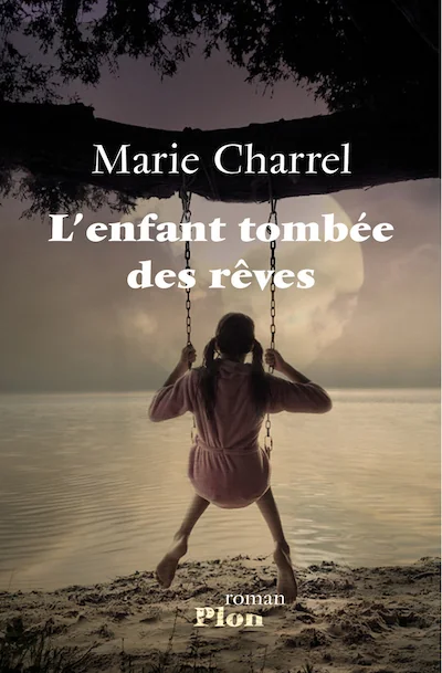 Couverture du roman « L'Enfant tombée des rêves » de Marie Charrel, éditions Plon