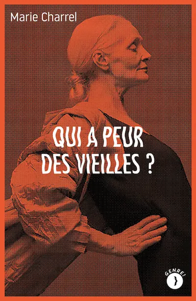 Couverture de l'édition broché de l'essai « Qui a peur des vieilles ? » de Marie Charrel, Les Pérégrines